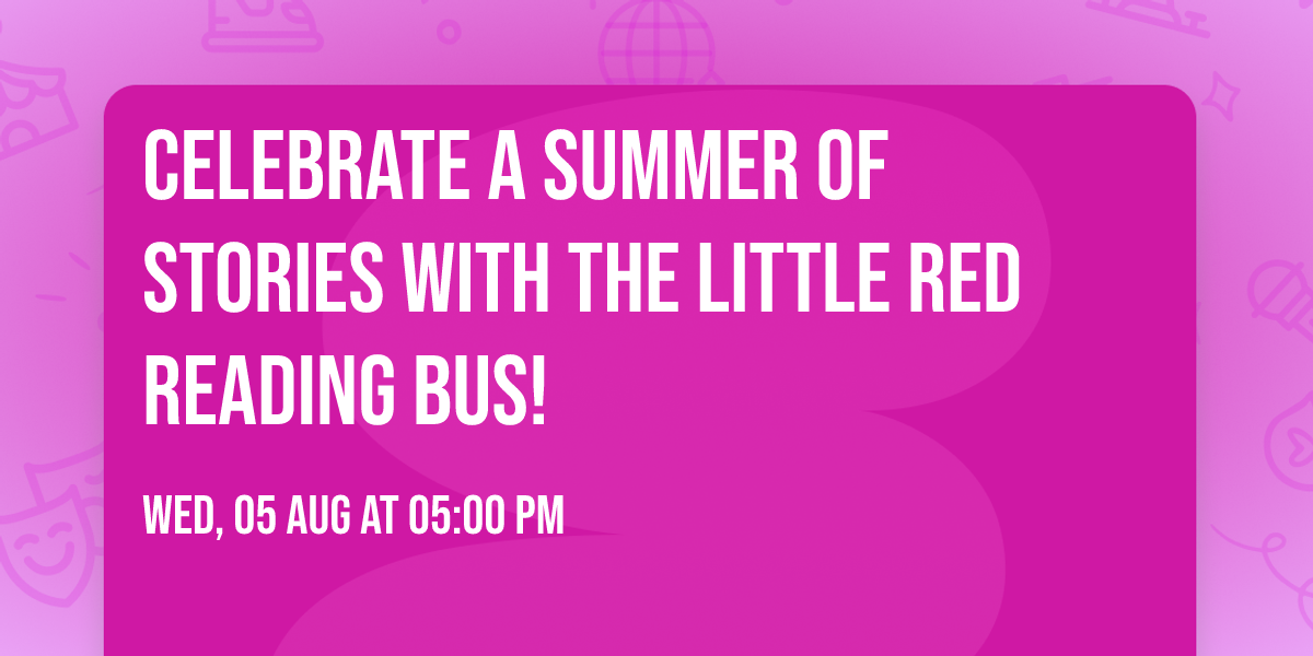 Celebrate a Summer of Stories with the Little Red Reading Bus!