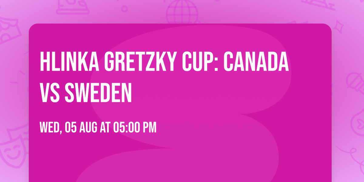 Hlinka Gretzky Cup: Canada vs Sweden