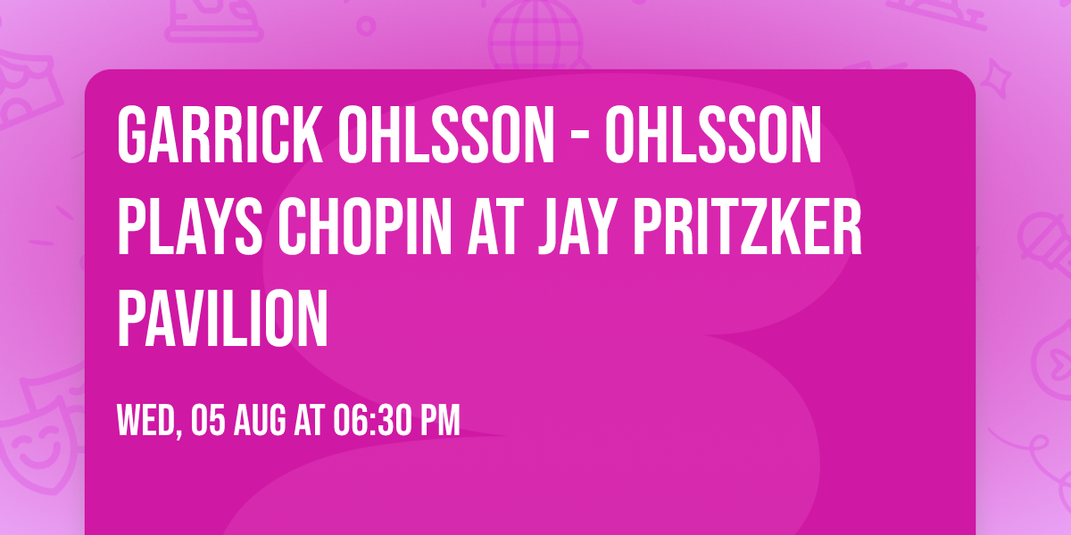 Garrick Ohlsson - Ohlsson plays Chopin at Jay Pritzker Pavilion