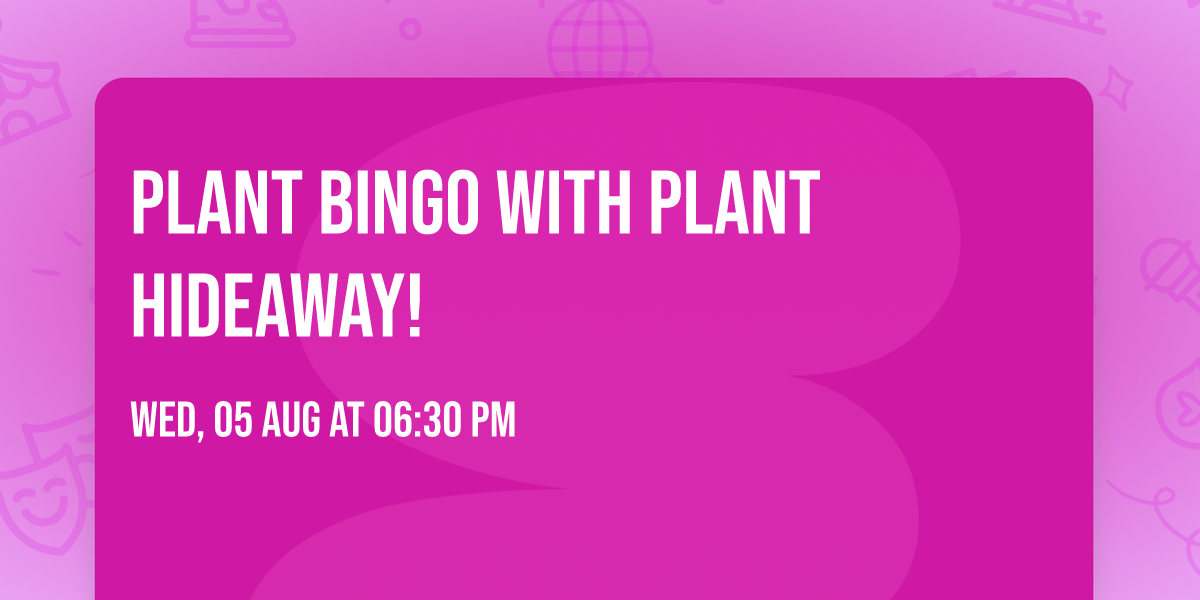 Plant Bingo with Plant Hideaway!
