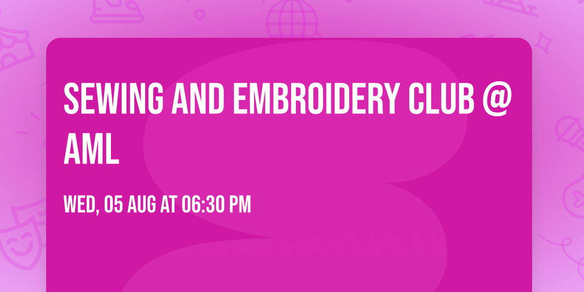Sewing and Embroidery Club @ AML