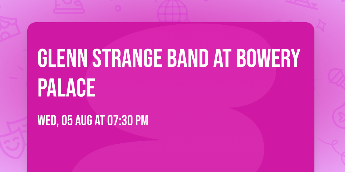 Glenn Strange Band at Bowery Palace