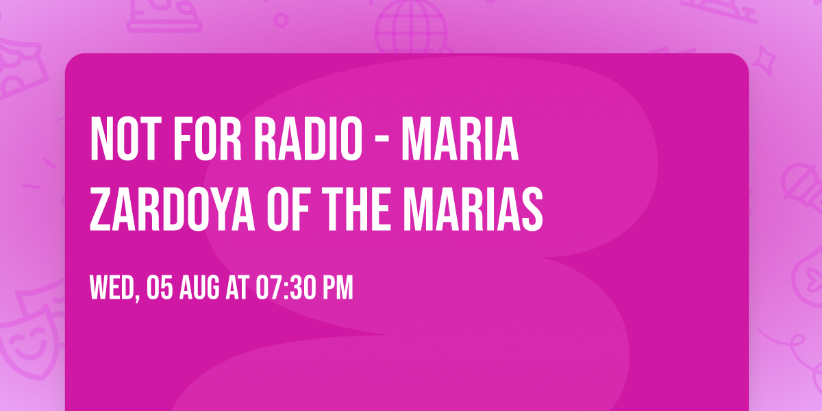 Not For Radio - Maria Zardoya of The Marias