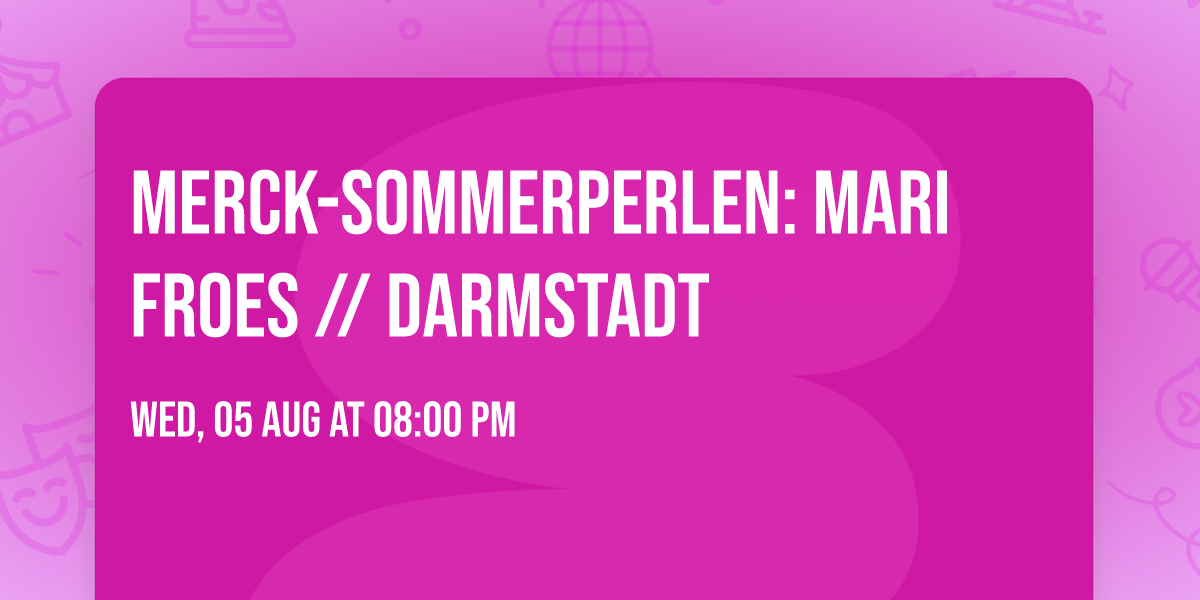 Merck-Sommerperlen: Mari Froes \/\/ Darmstadt