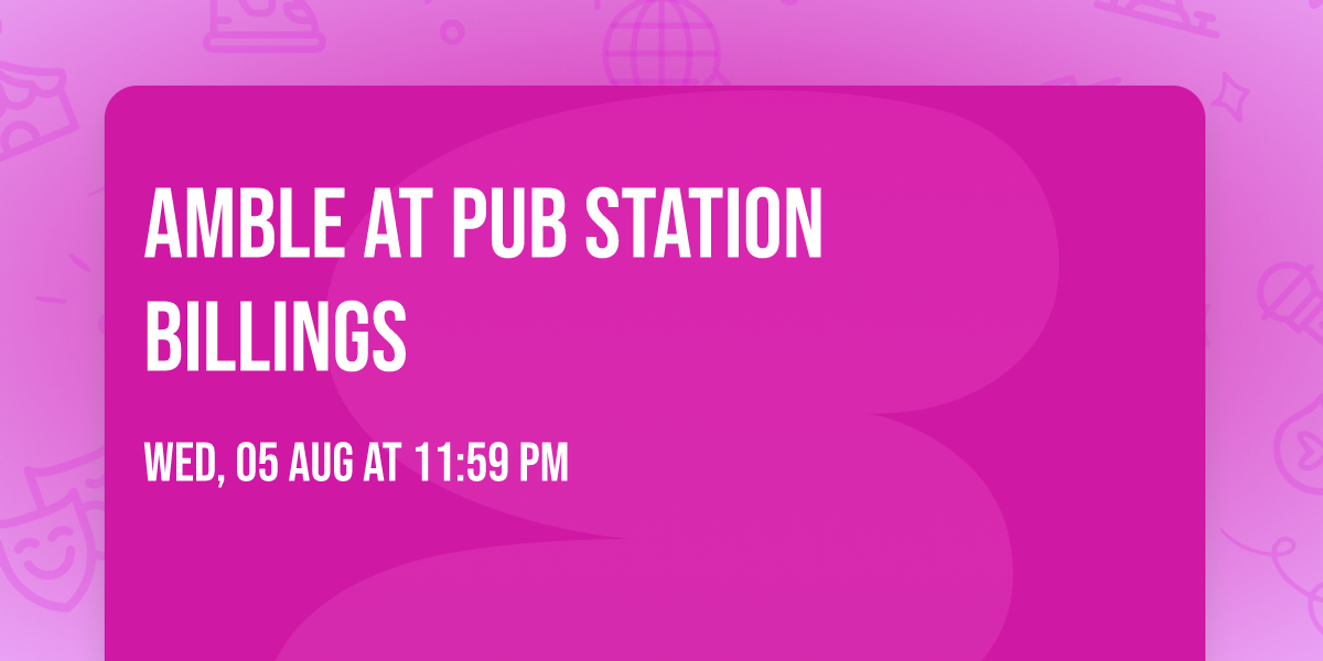 Amble at Pub Station Billings