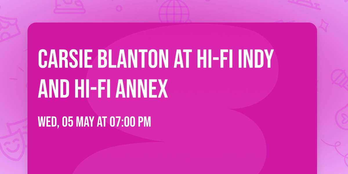 Carsie Blanton at HI-FI Indy and HI-FI Annex