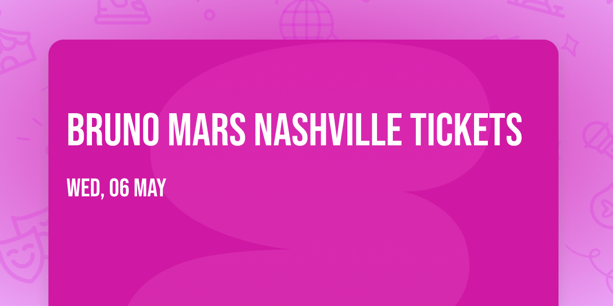 Bruno Mars Nashville Tickets