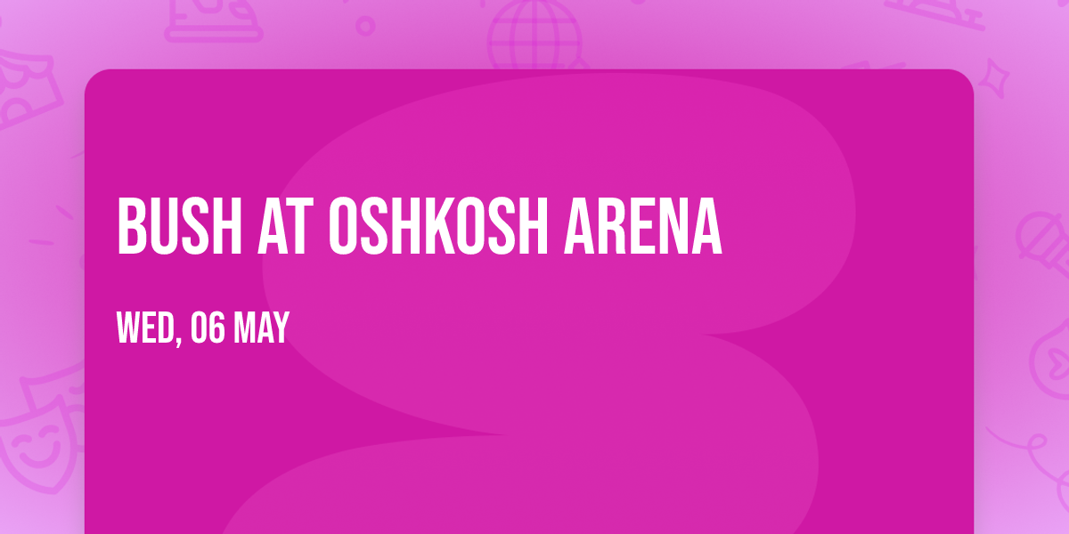 Bush at Oshkosh Arena