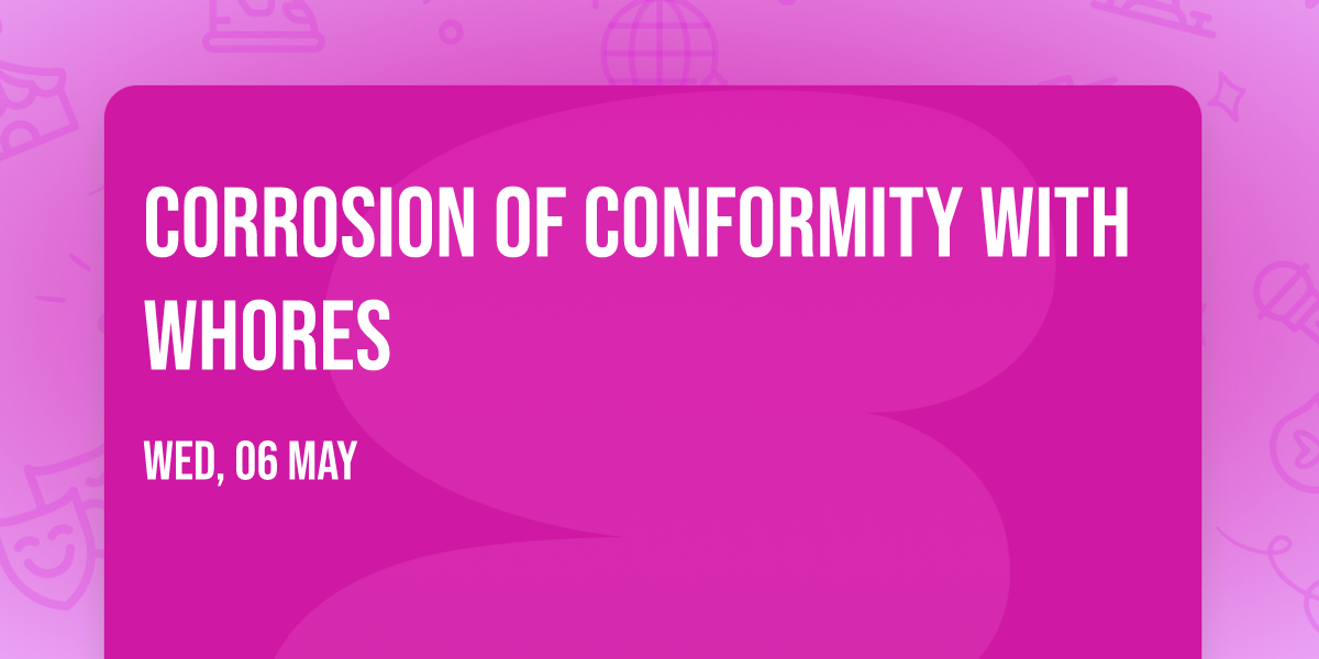 Corrosion Of Conformity with Whores