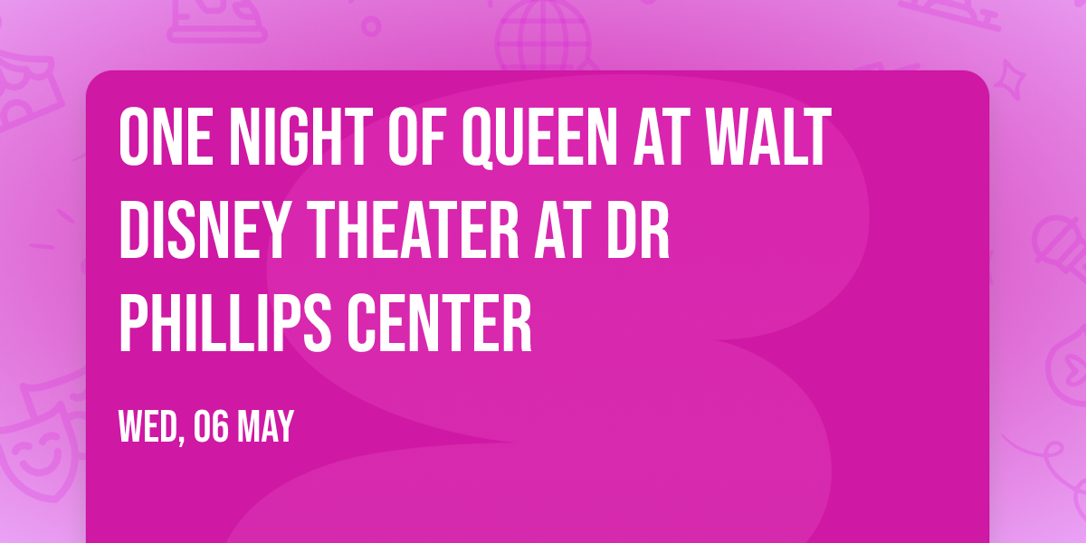 One Night of Queen at Walt Disney Theater at Dr Phillips Center