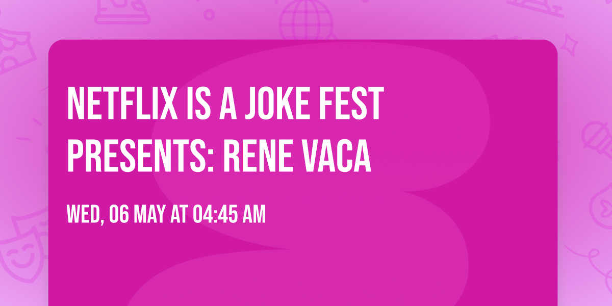 Netflix Is A Joke Fest Presents: Rene Vaca