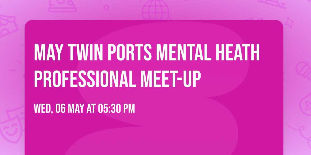 May Twin Ports Mental Heath Professional Meet-Up