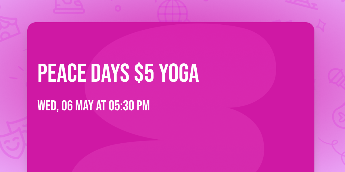 PEACE DAYS $5 Yoga