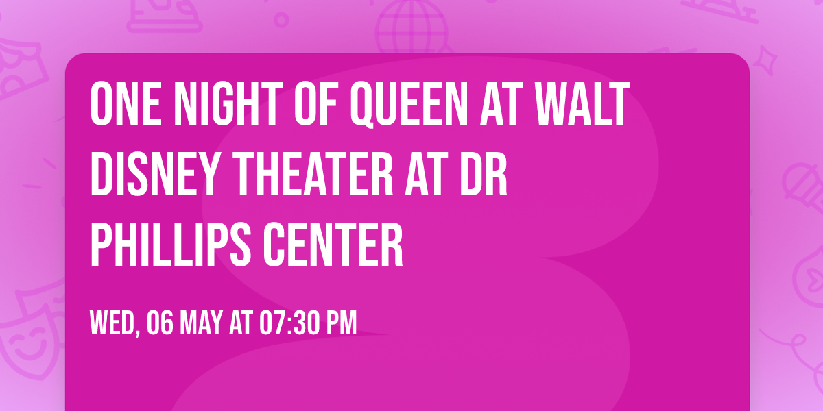 One Night of Queen at Walt Disney Theater at Dr Phillips Center