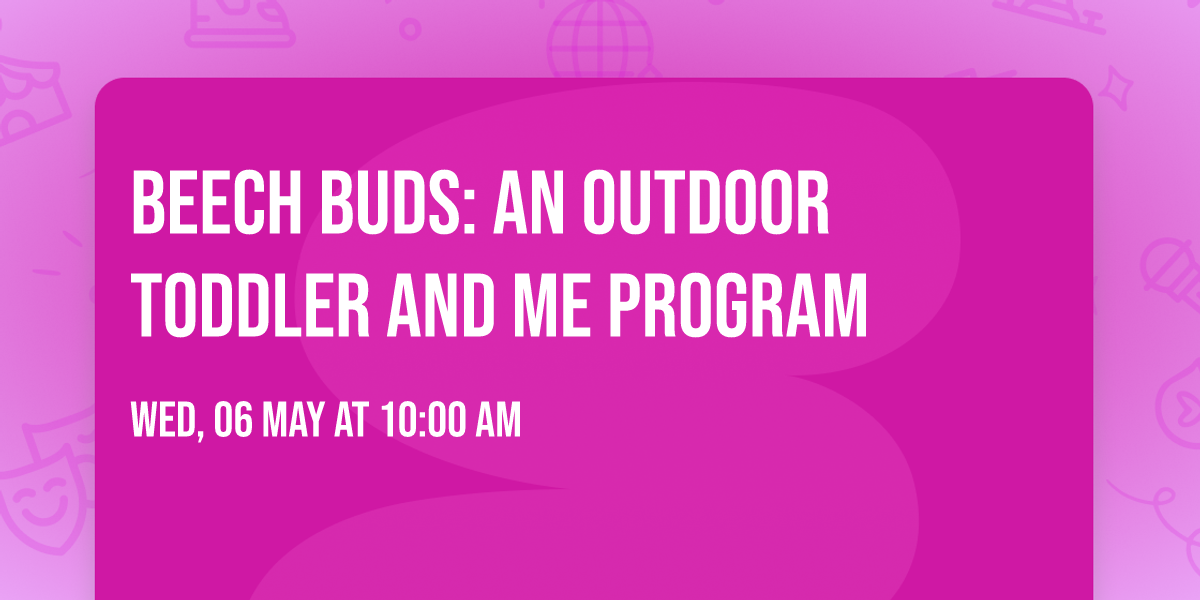 Beech Buds: An Outdoor Toddler and Me Program