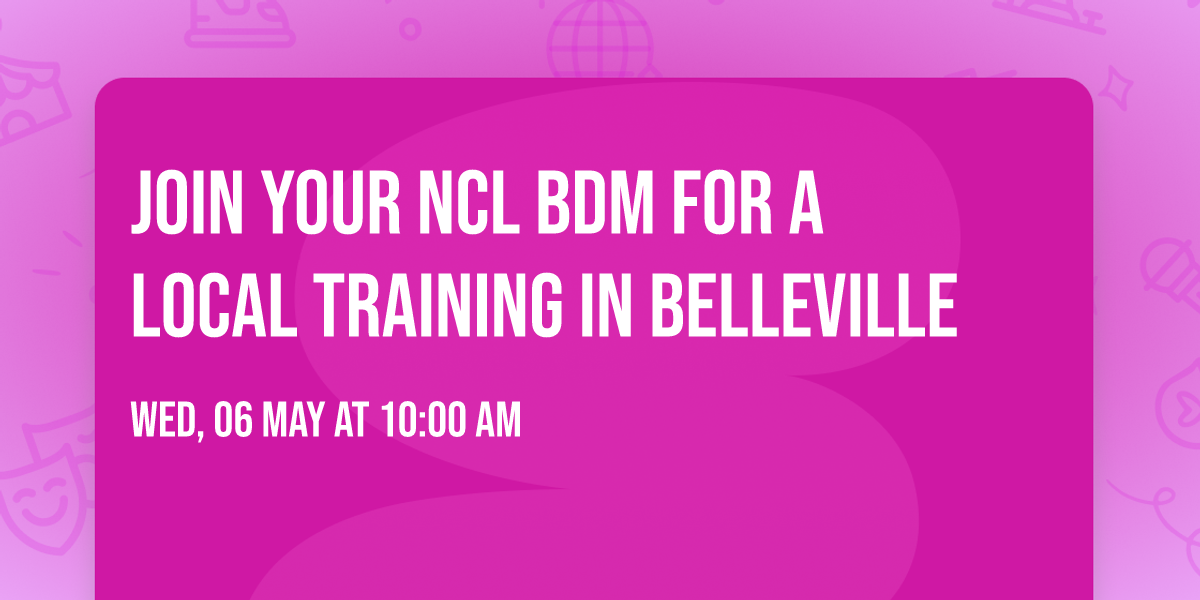 Join Your NCL BDM for a local training in BELLEVILLE