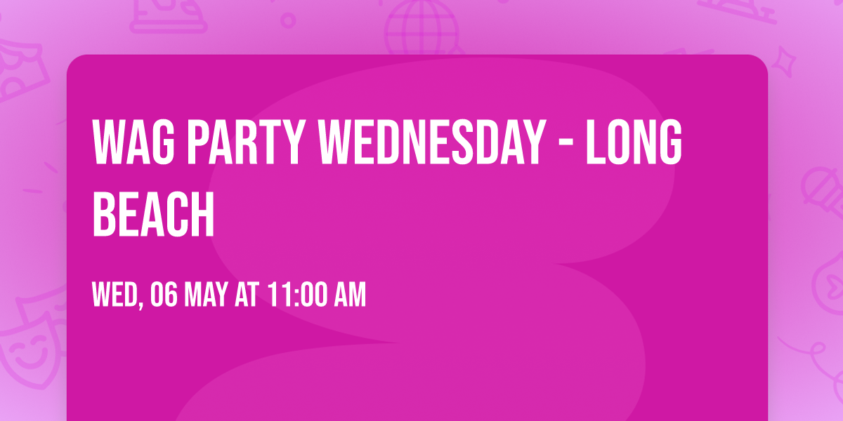 Wag Party Wednesday - Long Beach