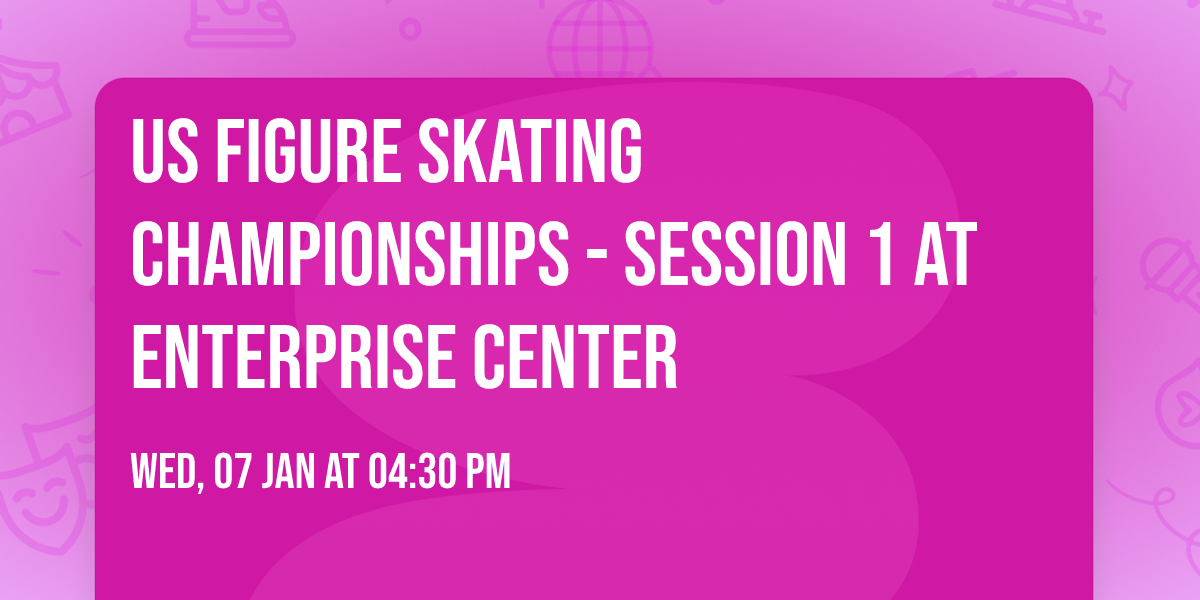 US Figure Skating Championships - Session 1 at Enterprise Center