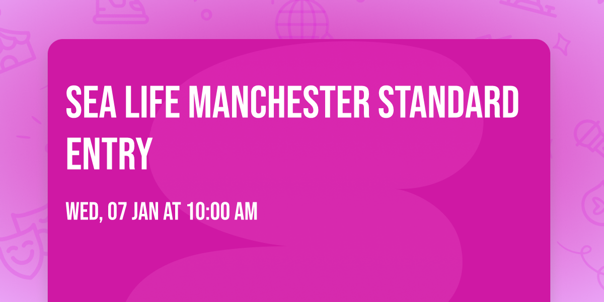 Sea Life Manchester Standard Entry