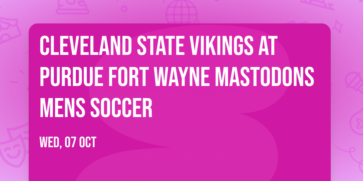Cleveland State Vikings at Purdue Fort Wayne Mastodons Mens Soccer