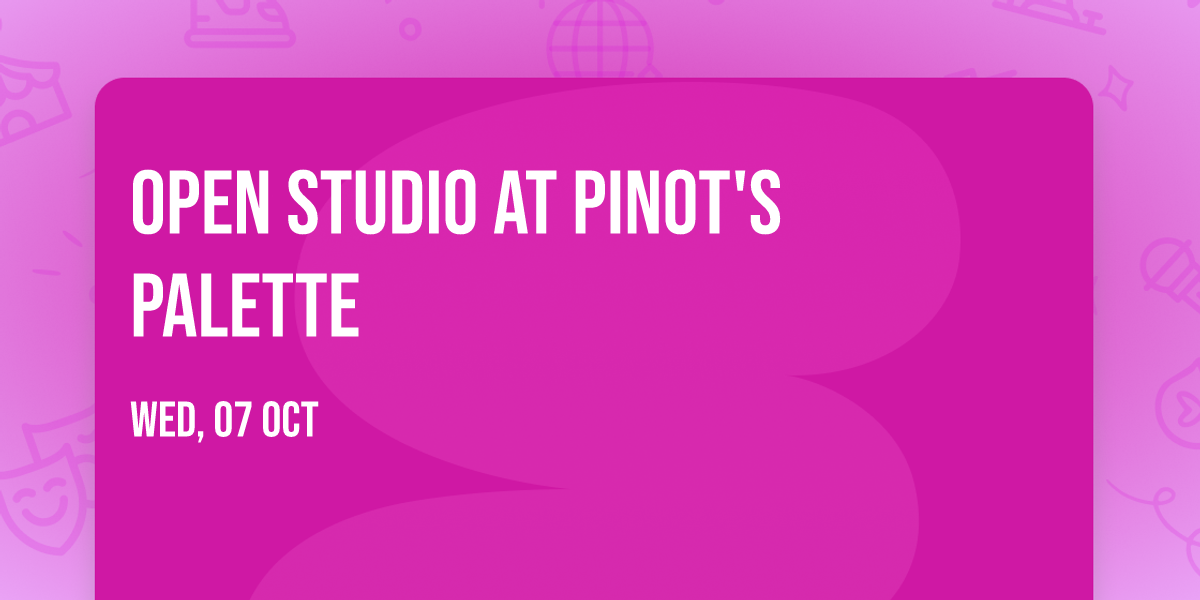 Open Studio At Pinot's Palette