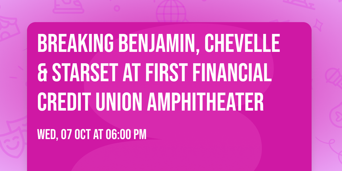 Breaking Benjamin, Chevelle & Starset at First Financial Credit Union Amphitheater