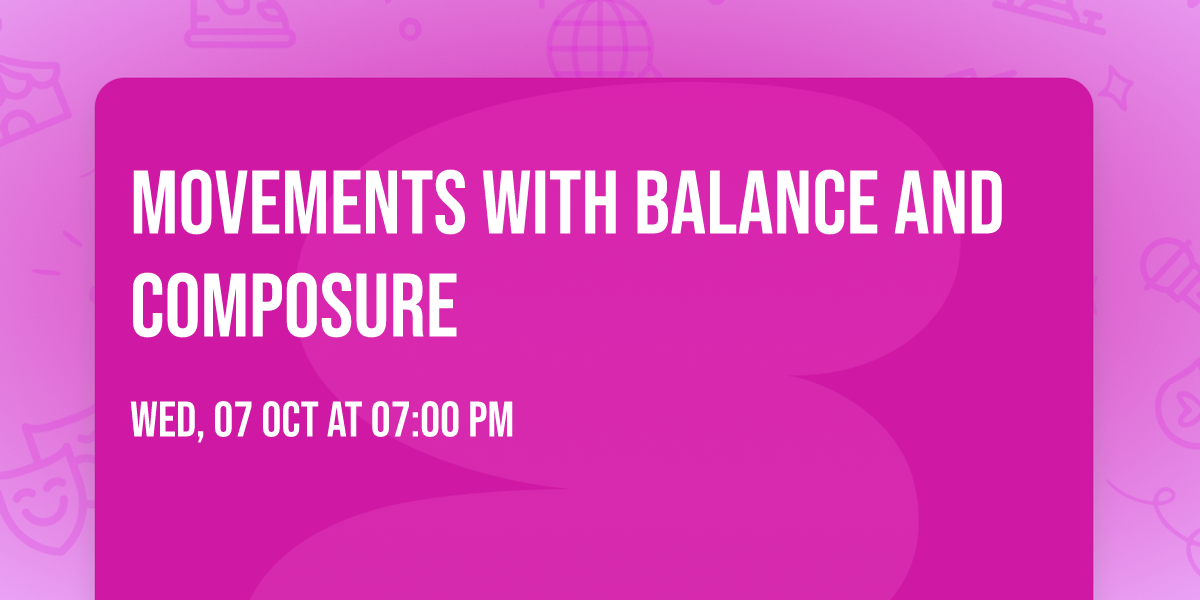 Movements with Balance and Composure
