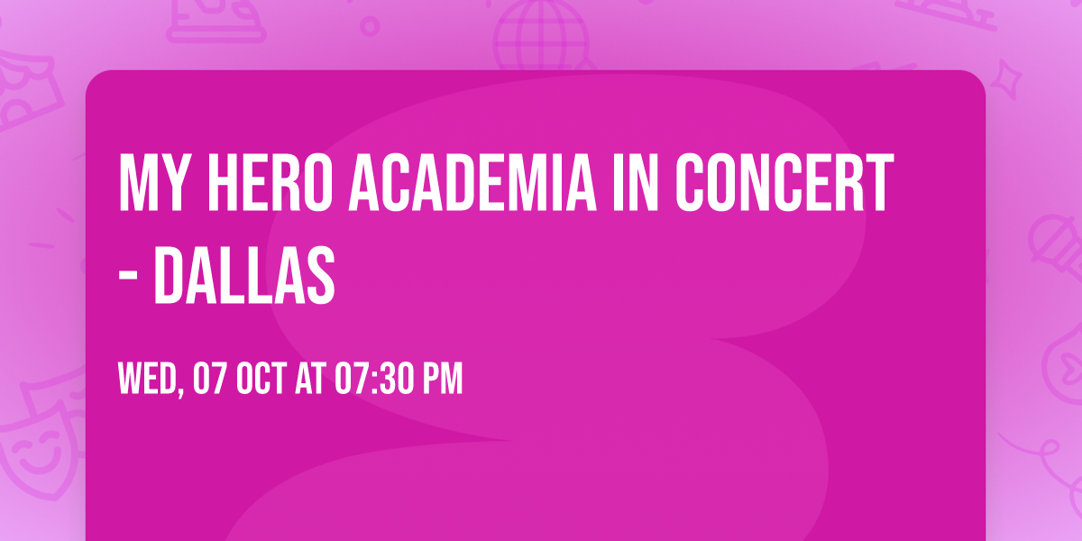 My Hero Academia in Concert - Dallas
