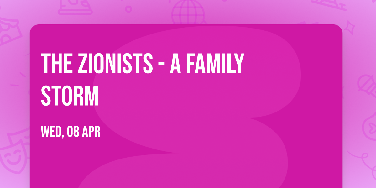 The Zionists - A Family Storm