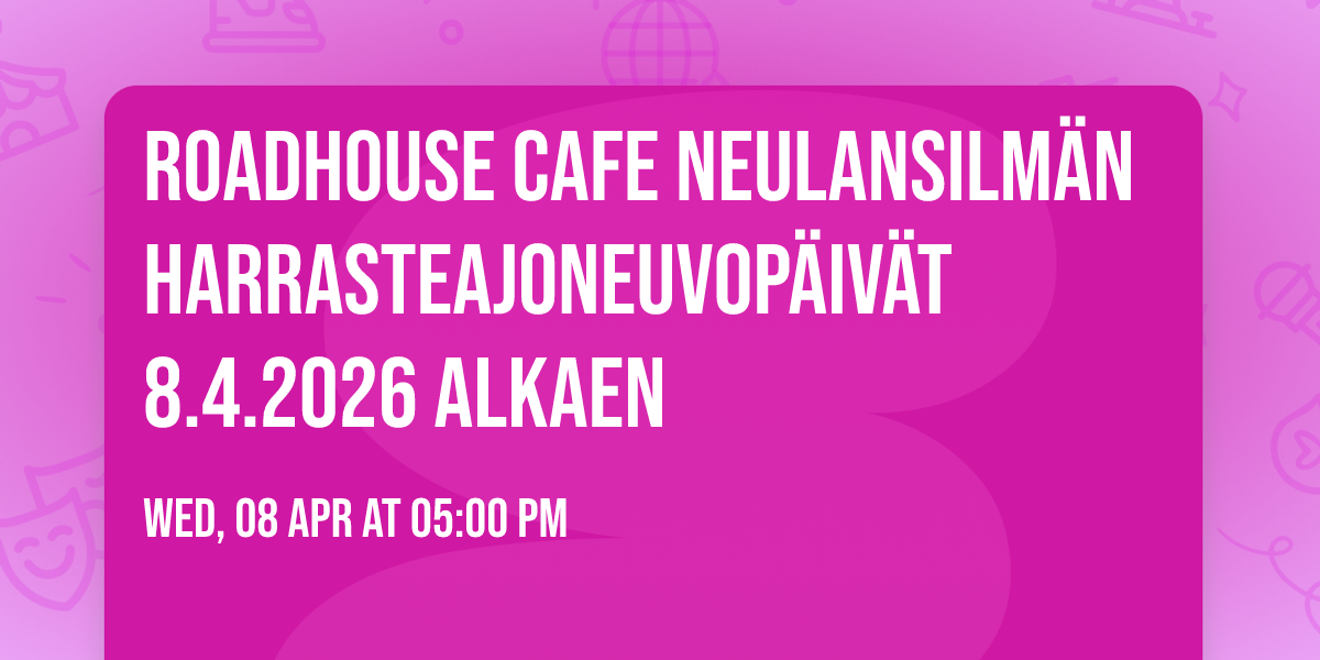 Roadhouse Cafe Neulansilm\u00e4n harrasteajoneuvop\u00e4iv\u00e4t 8.4.2026 alkaen
