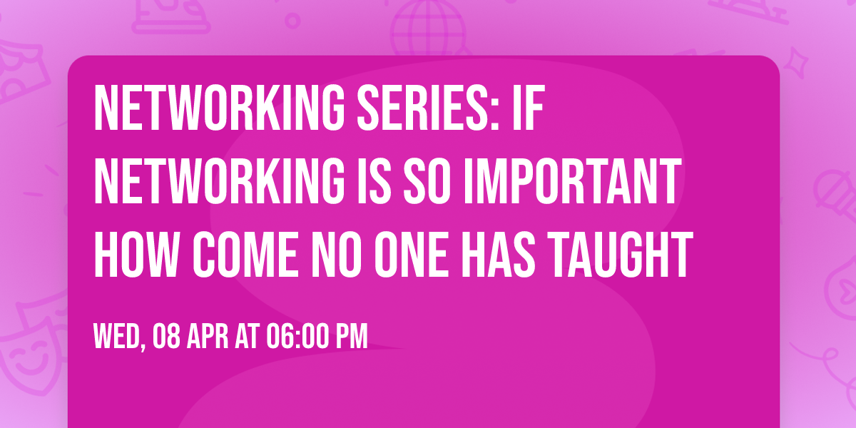 Networking Series: If Networking Is So Important How Come No One Has Taught