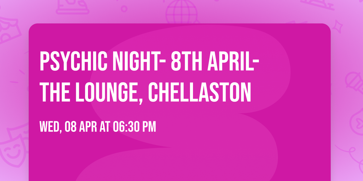 Psychic Night- 8th April- The Lounge, Chellaston
