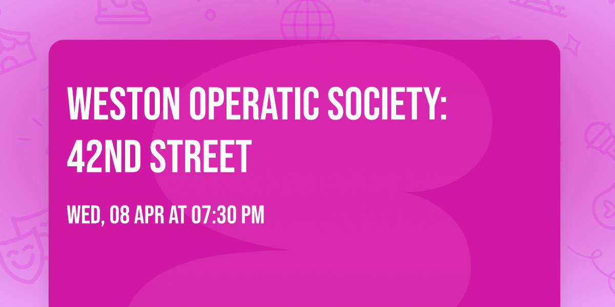 Weston Operatic Society: 42nd Street