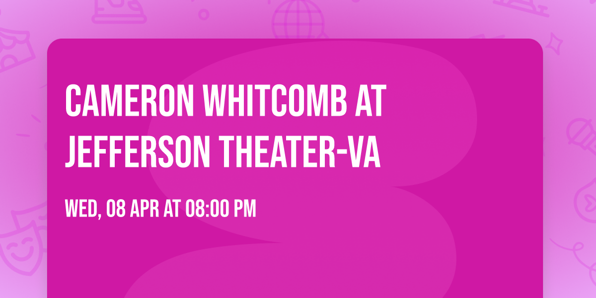Cameron Whitcomb at Jefferson Theater-VA