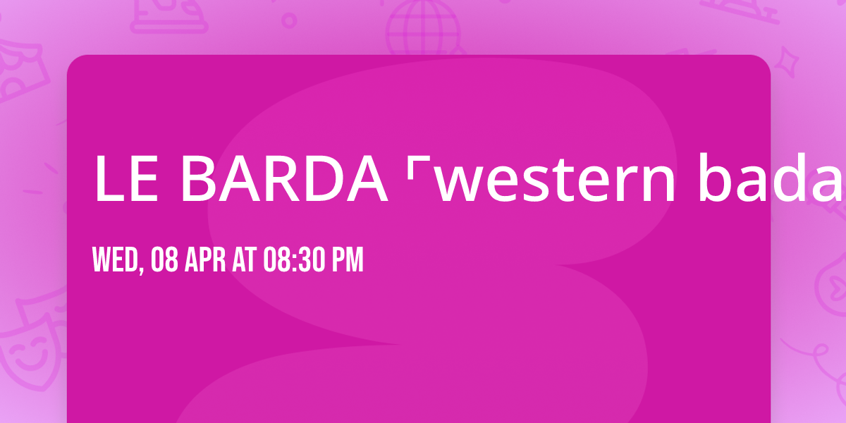 LE BARDA \u231cwestern badass\u231f