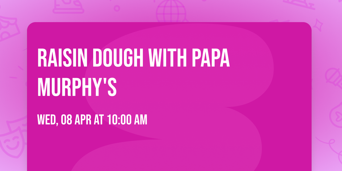 Raisin Dough with Papa Murphy's