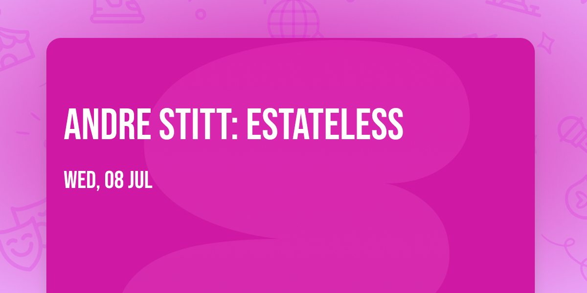 Andre Stitt: Estateless