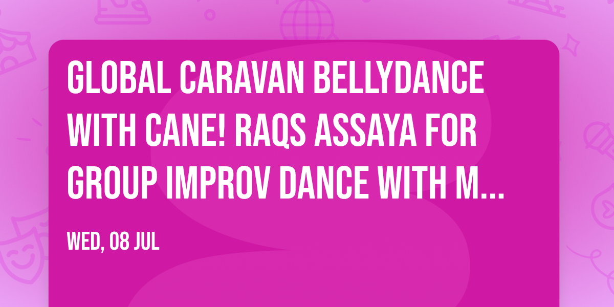 Global Caravan Bellydance with Cane! Raqs Assaya for Group Improv Dance with Master Teacher Misha