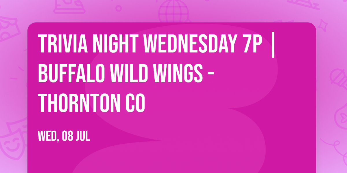 Trivia Night WEDNESDAY 7p | Buffalo Wild Wings - Thornton CO