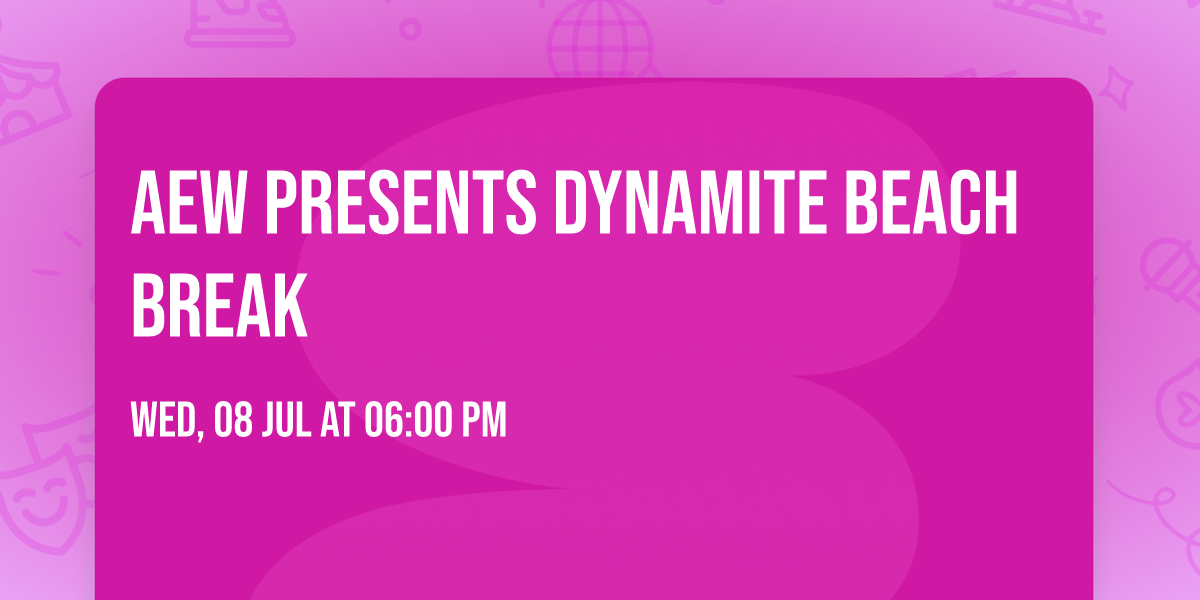 AEW presents Dynamite Beach Break