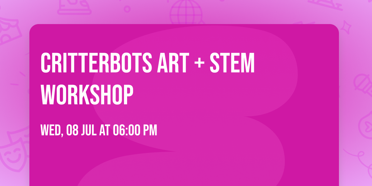 CritterBots Art + STEM Workshop