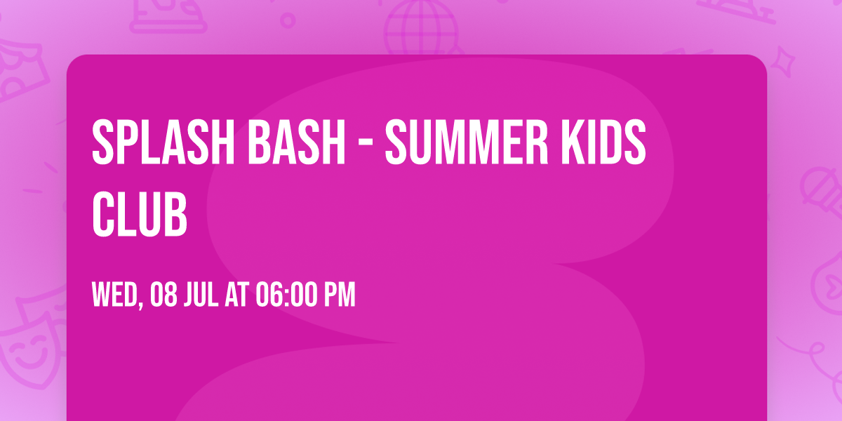 Splash Bash - Summer Kids Club