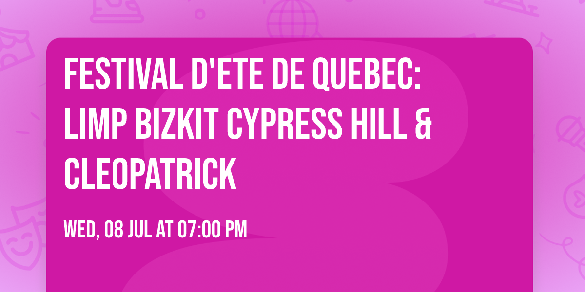 Festival D'ete De Quebec: Limp Bizkit  Cypress Hill & Cleopatrick