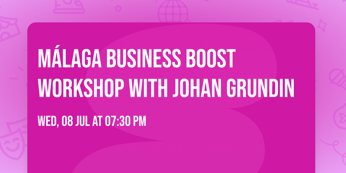 M\u00c1LAGA BUSINESS BOOST WORKSHOP WITH JOHAN GRUNDIN