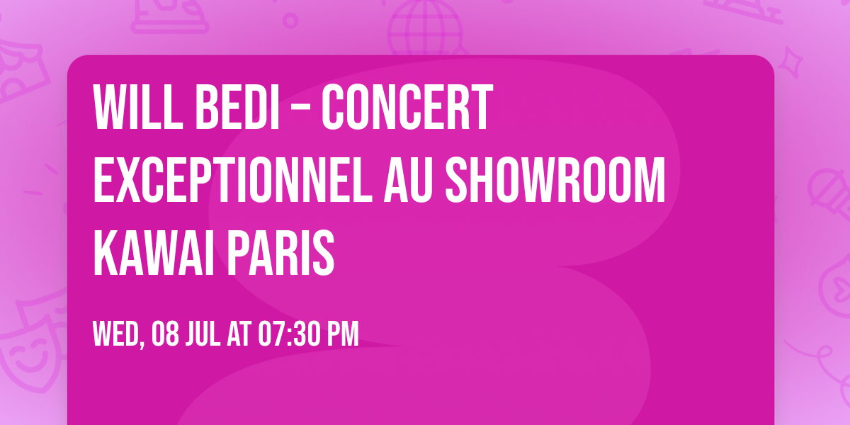 WILL BEDI \u2013 CONCERT EXCEPTIONNEL AU SHOWROOM KAWAI PARIS