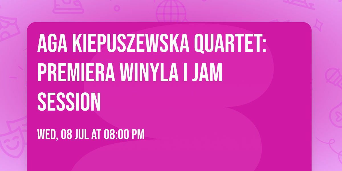 Aga Kiepuszewska Quartet: premiera winyla I jam session