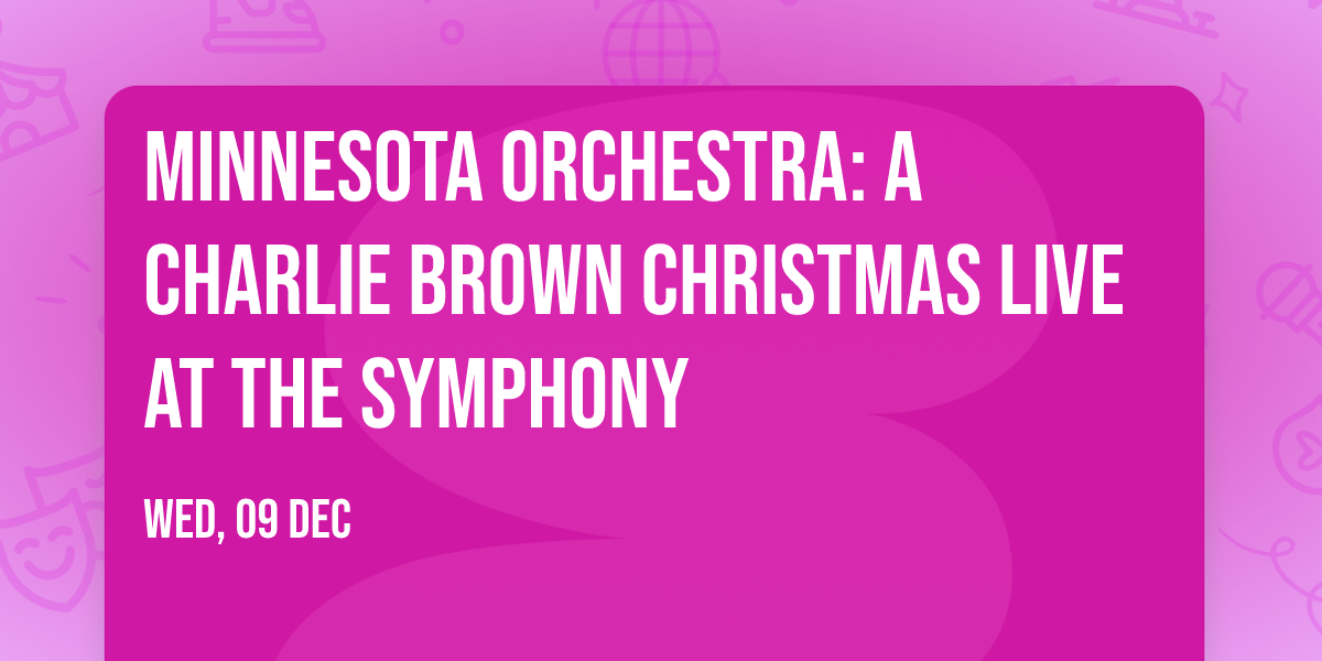 Minnesota Orchestra: A Charlie Brown Christmas Live at the Symphony