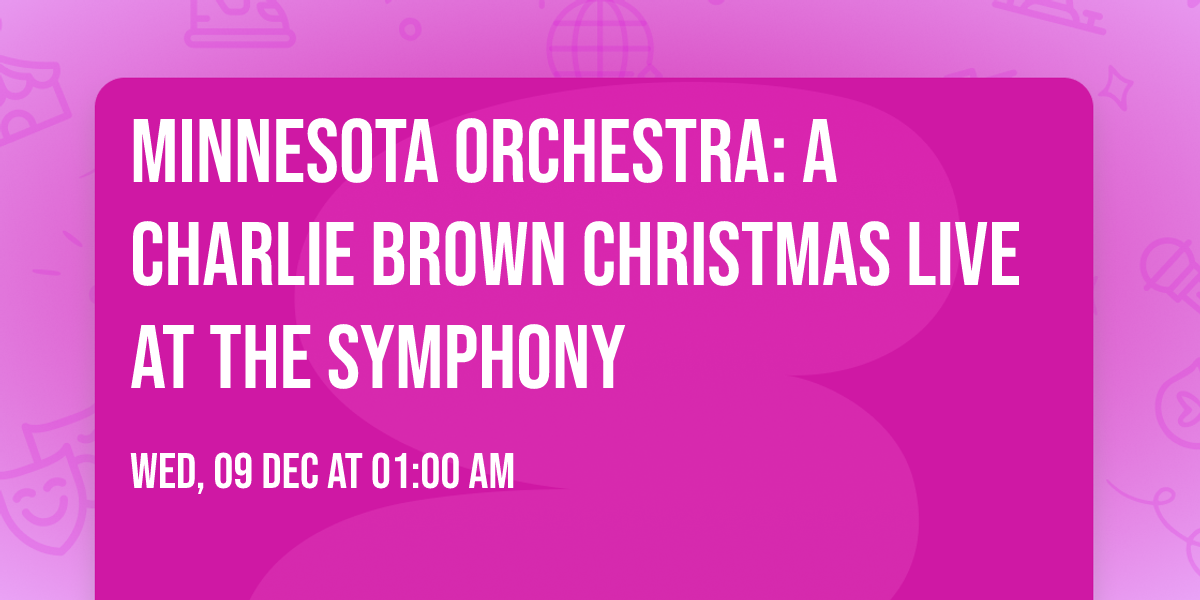 Minnesota Orchestra: A Charlie Brown Christmas Live at the Symphony