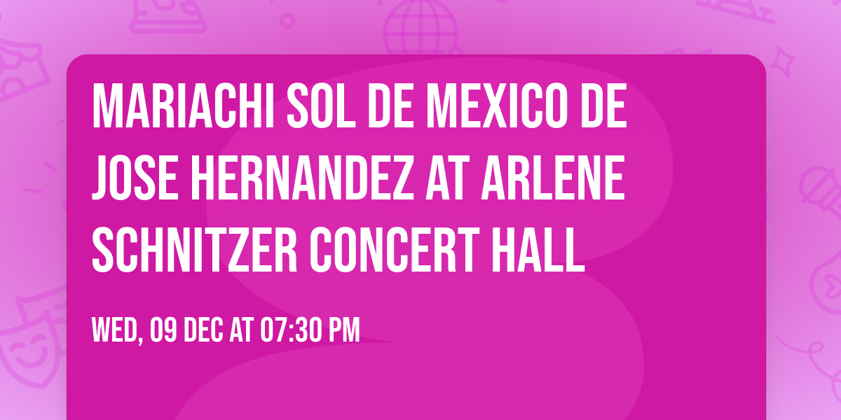Mariachi Sol de Mexico de Jose Hernandez at Arlene Schnitzer Concert Hall