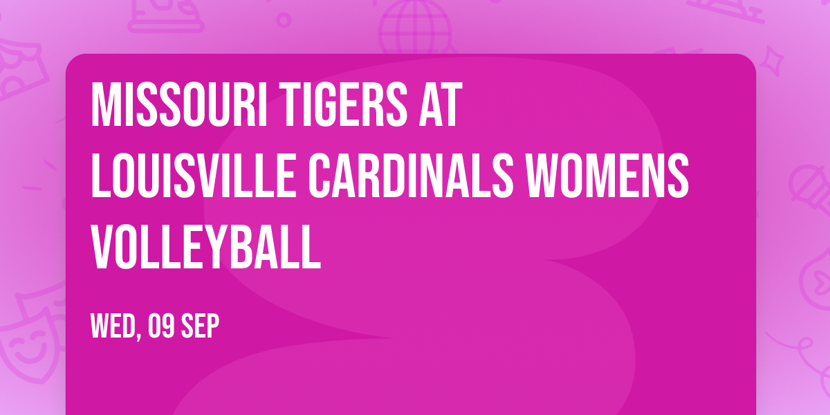 Missouri Tigers at Louisville Cardinals Womens Volleyball